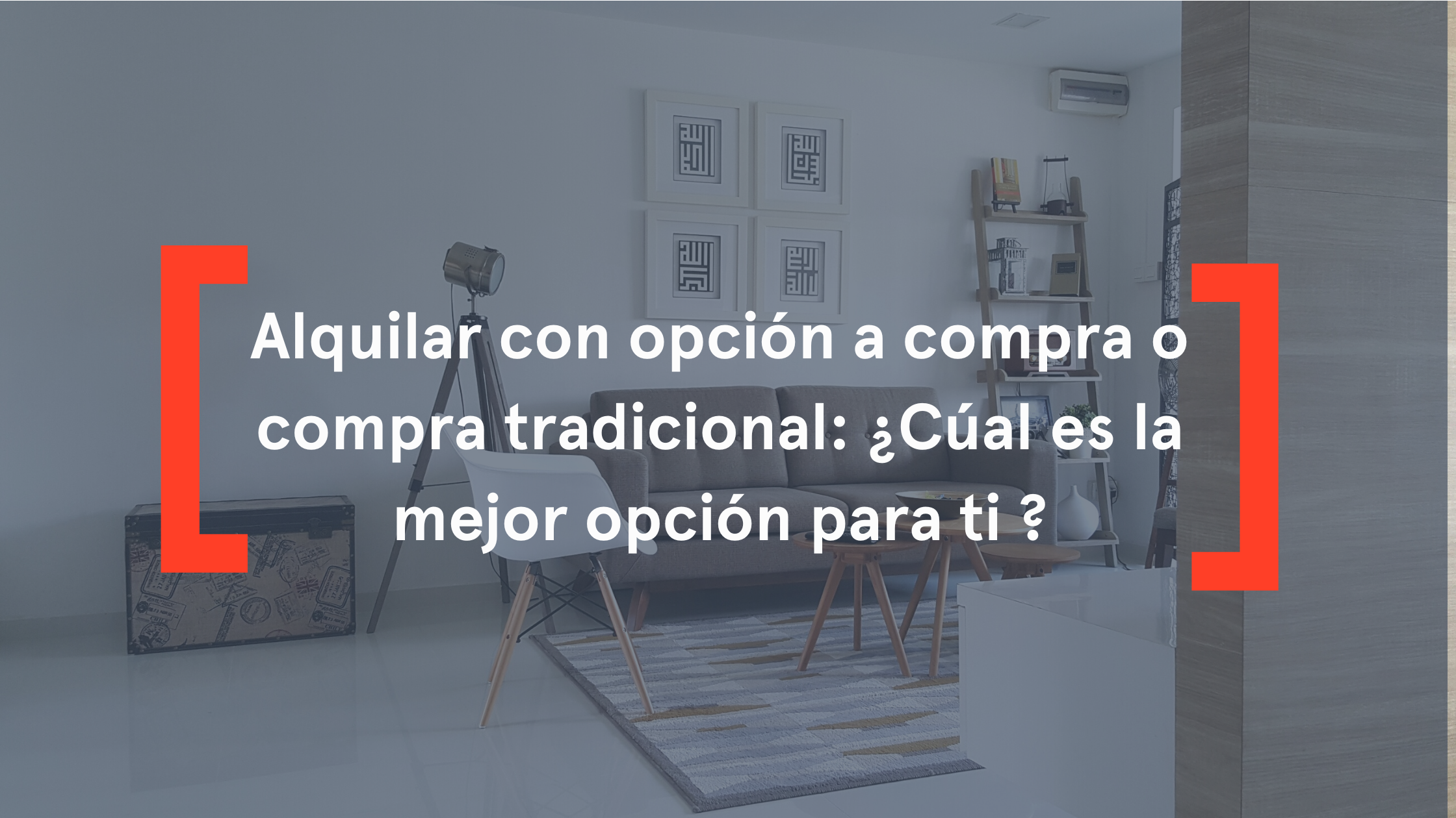 Alquilar con opción a compra o compra tradicional: ¿Cúal es la mejor opción para ti ?