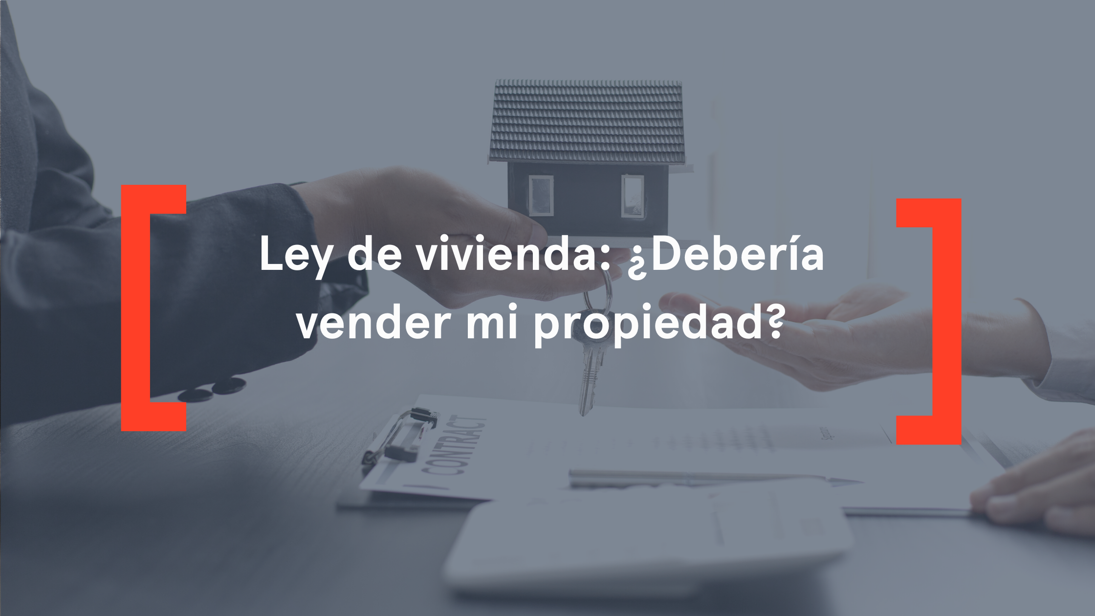 Ley de vivienda: ¿Debería vender mi propiedad?