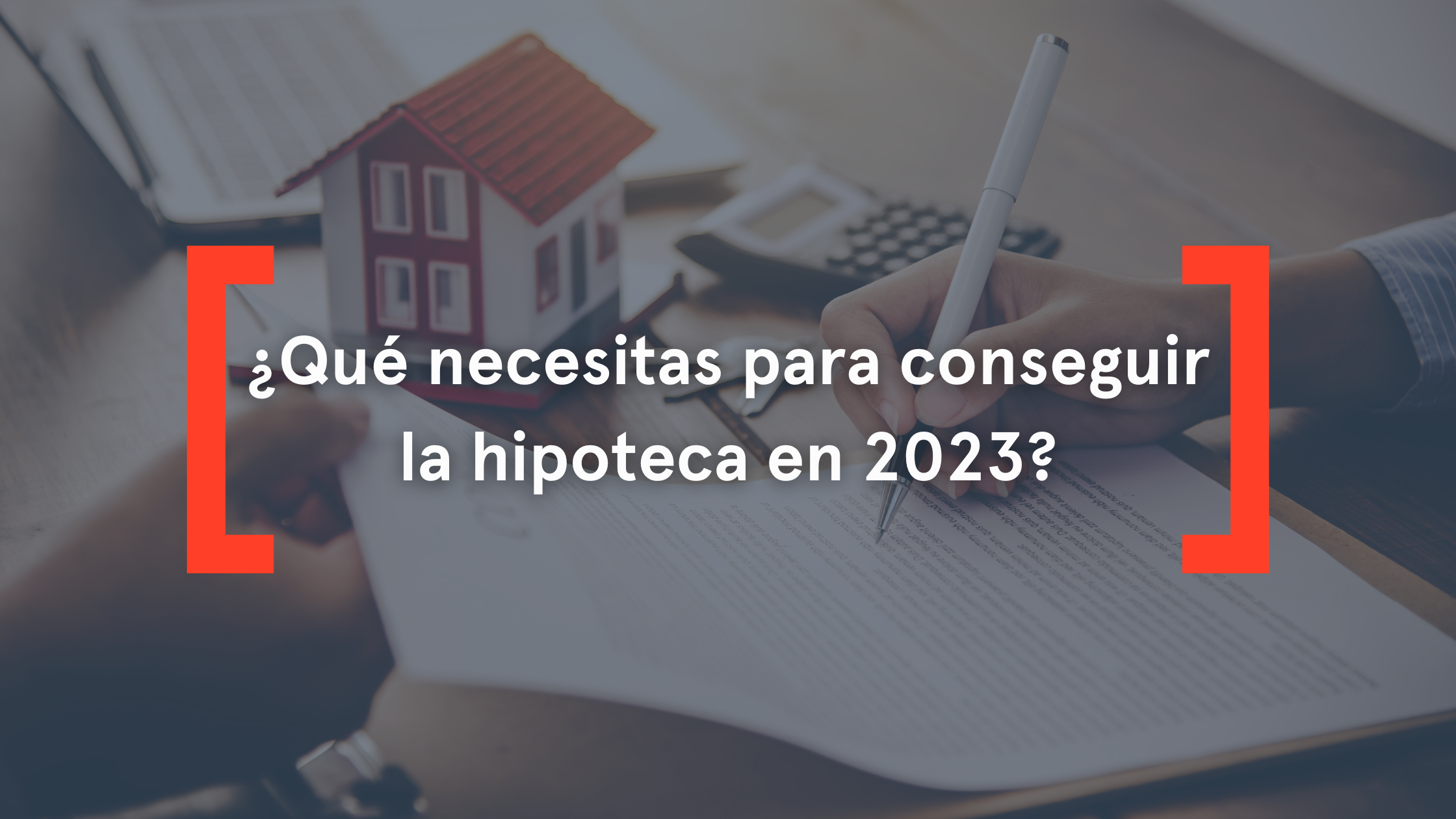 ¿Qué necesitas para conseguir la hipoteca en 2023?