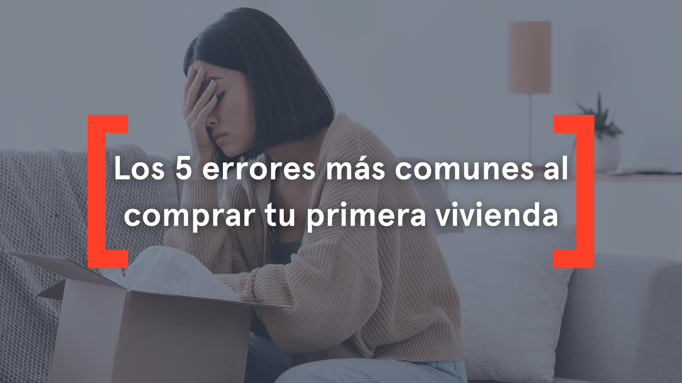 Los 5 errores más comunes al comprar tu primera vivienda